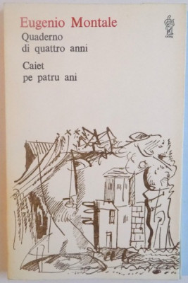 QUADERNO DI QUATTRO ANNI, CAIET PE PATRU ANI de EUGENIO MONTALE, EDITIE BILINGVA ITALIANA-ROMANA, 1981 foto