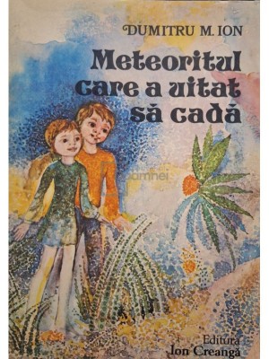 Dumitru M. Ion - Meteoritul care a uitat sa cada (Editia: 1977) foto