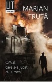 Omul care s-a jucat cu lumea - Marian Truta