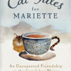 Cat Tales for Mariette: An Unexpected Friendship on the Camdeboo Plains of South Africa