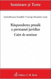 Raspunderea penala a persoanei juridice. Caiet de seminar - Andra-Roxana Trandafir, George-Alexandru Lazar