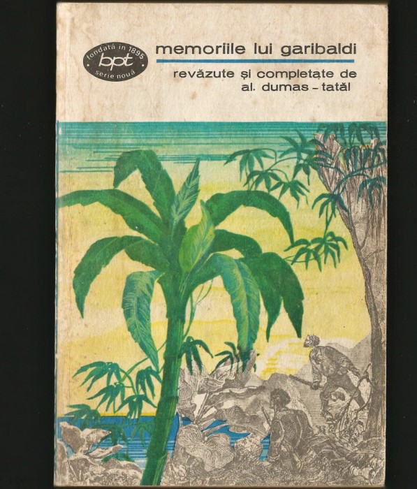 MEMORIILE LUI GARIBALDI - REVĂZUTE ȘI COMPLETATE DE AL. DUMAS, TATĂL - BPT