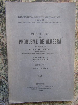 CULEGERE DE PROBLEME DE ALGEBRA - A.G. IOACHIMESCU PARTEA I foto