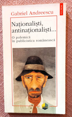 Nationalisti, antinationalisti...Editura Polirom, 1996 - Gabriel Andreescu foto