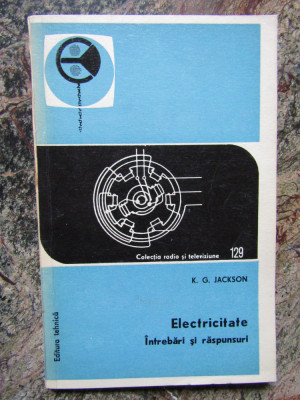 K. G. Jackson - Electricitate - Intrebari si raspunsuri (editia 1975) foto