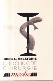 Ghid Clinic de Chirurgie - Greg L. McLatchie, Editura ALL, 1990, 835 pagini, Romana, Brosat