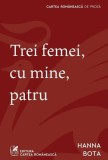 Cumpara ieftin Trei femei, cu mine, patru - Paperback brosat - Cartea Rom&acirc;nească