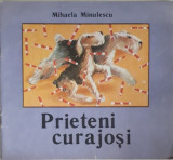 Mihaela Minulescu - PRIETENI CURAJOSI (editia 1989)