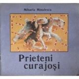 Mihaela Minulescu - PRIETENI CURAJOSI (Editia: 1989)