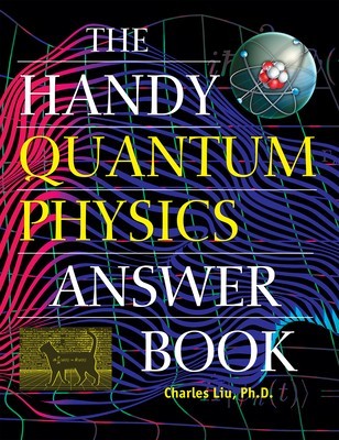 The Handy Quantum Physics Answer Book foto