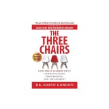 The Three Chairs: How Great Leaders Drive Communication, Performance, and Engagement