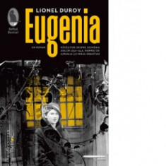 Eugenia. Un roman ravasitor despre Romania anilor 1930-1940, inspirat de jurnalul lui Mihail Sebastian - Lionel Duroy