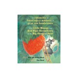 El Ratoncito, La Fresa Roja Y Madura Y El Gran Oso Hambriento /The Little Mouse, the Red Ripe Strawberry, and the Big Hungry Bear (Bilingual Board Boo