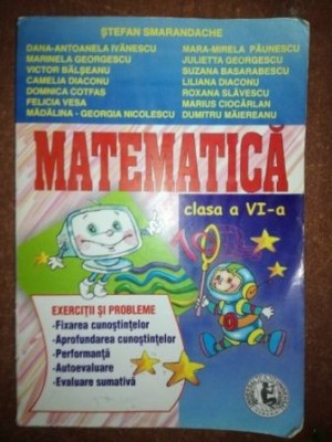 Matematica clasa a VI-a exercitii si probleme- Stefan Smarandache, Dana Antoanela Ivanescu foto