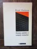 Rene Guenon - Domnia Cantitatii si Semnele Vremurilor, Humanitas 1995. Filosofie, Editura Humanitas