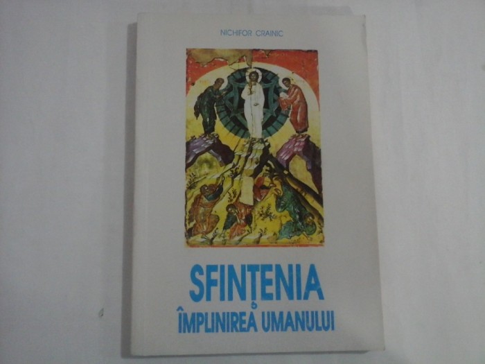 SFINTENIA - IMPLINIREA UMANULUI (Curs de Teologie Mistica; 1935-1936) - Nichifor CRAINIC