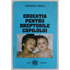 EDUCATIA PENTRU DREPTURILE COPILULUI de VERGINIA CRETU , 1999