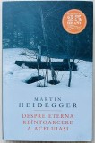 Despre eterna reintoarcere a aceluiasi - Martin Heidegger