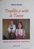 TRADITIE SI ARTA LA TANSA. DATINI DE CRACIUN SI ANUL NOU-MARIA RADU