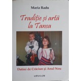 TRADITIE SI ARTA LA TANSA. DATINI DE CRACIUN SI ANUL NOU-MARIA RADU-236181