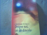 Cristian Petricu - DESPRE NOI, CEI DE DINCOLO { 2012 }, Alta editura