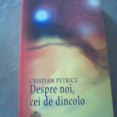 Cristian Petricu - DESPRE NOI, CEI DE DINCOLO { 2012 }
