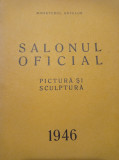 Cumpara ieftin SALONUL OFICIAL 1946, Pictura si Sculptura, RAR