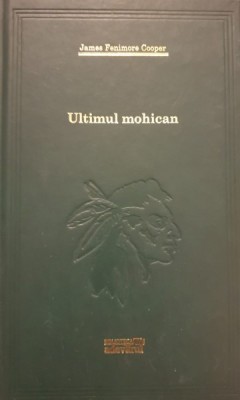 Ultimul Mohican- Jmaes Fenimore Cooper foto