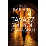 Tavasz Spanyolorsz&aacute;gban - John Banville