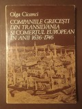 Olga Cicanci - Companiile grecești din Transilvania și comerțul european &icirc;n anii 1636-1746