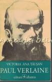 Cumpara ieftin Paul Verlaine, Victoria Ana Tausan - Studiu Critic Literar, Editura Albatros, 1974, Bucuresti, Tiraj 4000 Exemplare