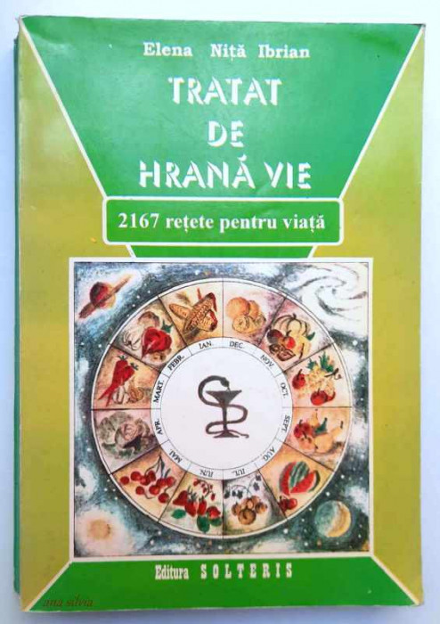 Tratat de hrana vie. 2167 retete pentru viata - Elena Nita Ibrian, Solteris 1995