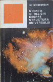 STIINTA SI RELIGIA DESPRE STRUCTURA UNIVERSULUI-I.C. SINGEORZAN-337782