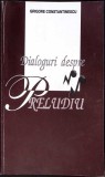 DIALOGURI DESPRE PRELUDIU-GRIGORE CONSTANTINESCU-350526