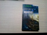 EPPUR SI MUOVE ! - Isaia Iannaccone - Editura ProEditura si Tipografie, 2007, 351 p.