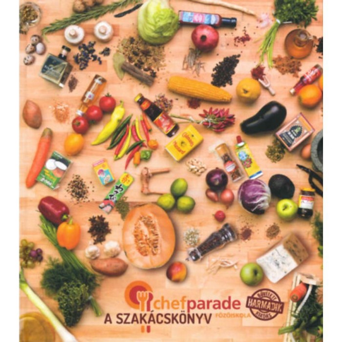 Chefparade főzőiskola - A szak&aacute;csk&ouml;nyv - Bőv&iacute;tett m&aacute;sodik kiad&aacute;s - K&oacute;csa L&aacute;szl&oacute;