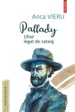 Pallady. Ulise legat de catarg - Anca Vieru - Editura Polirom