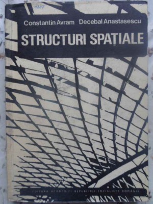 STRUCTURI SPATIALE-CONSTANTIN AVRAM, DECEBAL ANASTASESCU foto