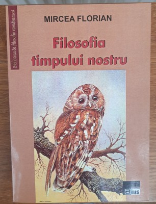 Filosofia timpului nostru și Filosofia rom&amp;acirc;nească. Mircea Florian foto