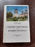 CTITORII VOIEVODALE IN EPARHIA BUZAULUI - EPIFANIE NOROCEL (CU DEDICATIE)