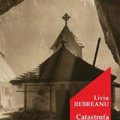 Catastrofa - Liviu Rebreanu