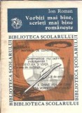Cumpara ieftin Vorbiti mai bine, scrieti mai bine romaneste (colectia Biblioteca scolarului) - Ion Roman