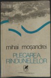 MIHAI MOSANDREI: PLECAREA RANDUNELELOR (VERSURI, editia princeps 1978/tiraj 910)