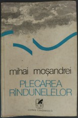 MIHAI MOSANDREI - PLECAREA RINDUNELELOR / RANDUNELELOR (VERSURI, editia princeps 1978 / tiraj 910 ex.)
