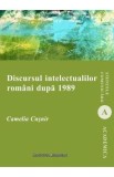 Discursul intelectualilor romani dupa 1989 - Camelia Cusnir