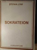Sokrateion - Stefan J. Fay, Humanitas 1990, Filosofie, Limba Romana, 148 pagini, Paperback