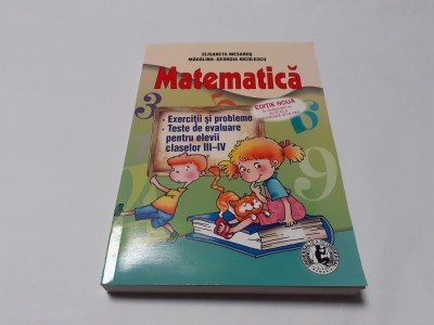 MATEMATICA. EXERCITII SI PROBLEME. TESTE DE EVALUARE CLASELE III-IV ELISABETA foto