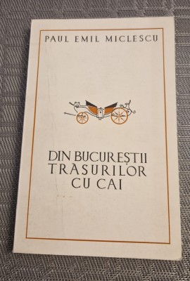 Din Bucurestii trasurilor cu cai Paul Emil Miclescu foto