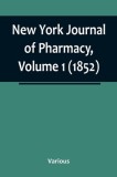 New York Journal of Pharmacy, Volume 1 (1852)