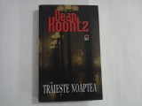 DEAN KOONTZ - TRAIESTE NOAPTEA